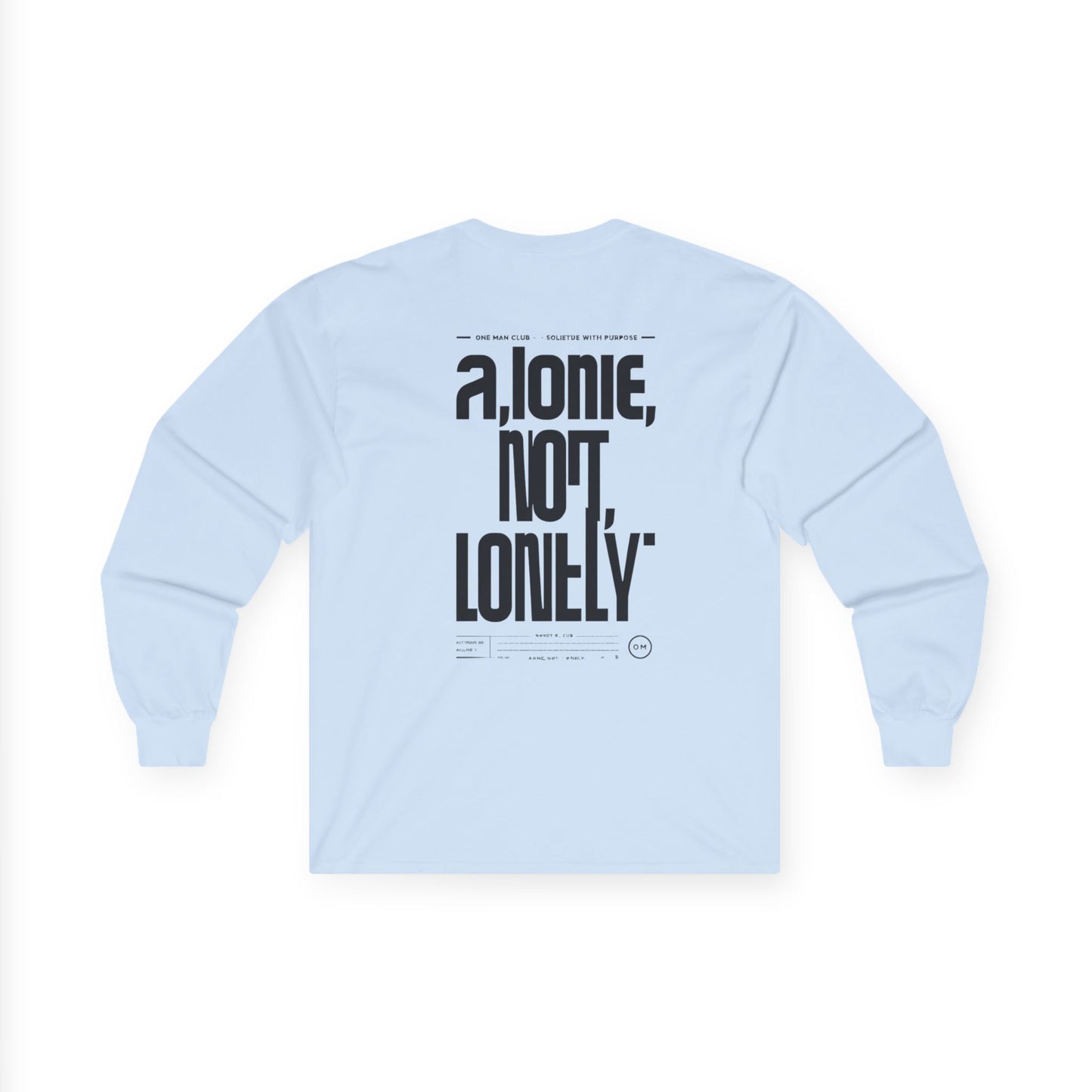 OMC | ONE MAN CLUB — Ultra Cotton Long Sleeve Tee “Alone, Not Lonely”
