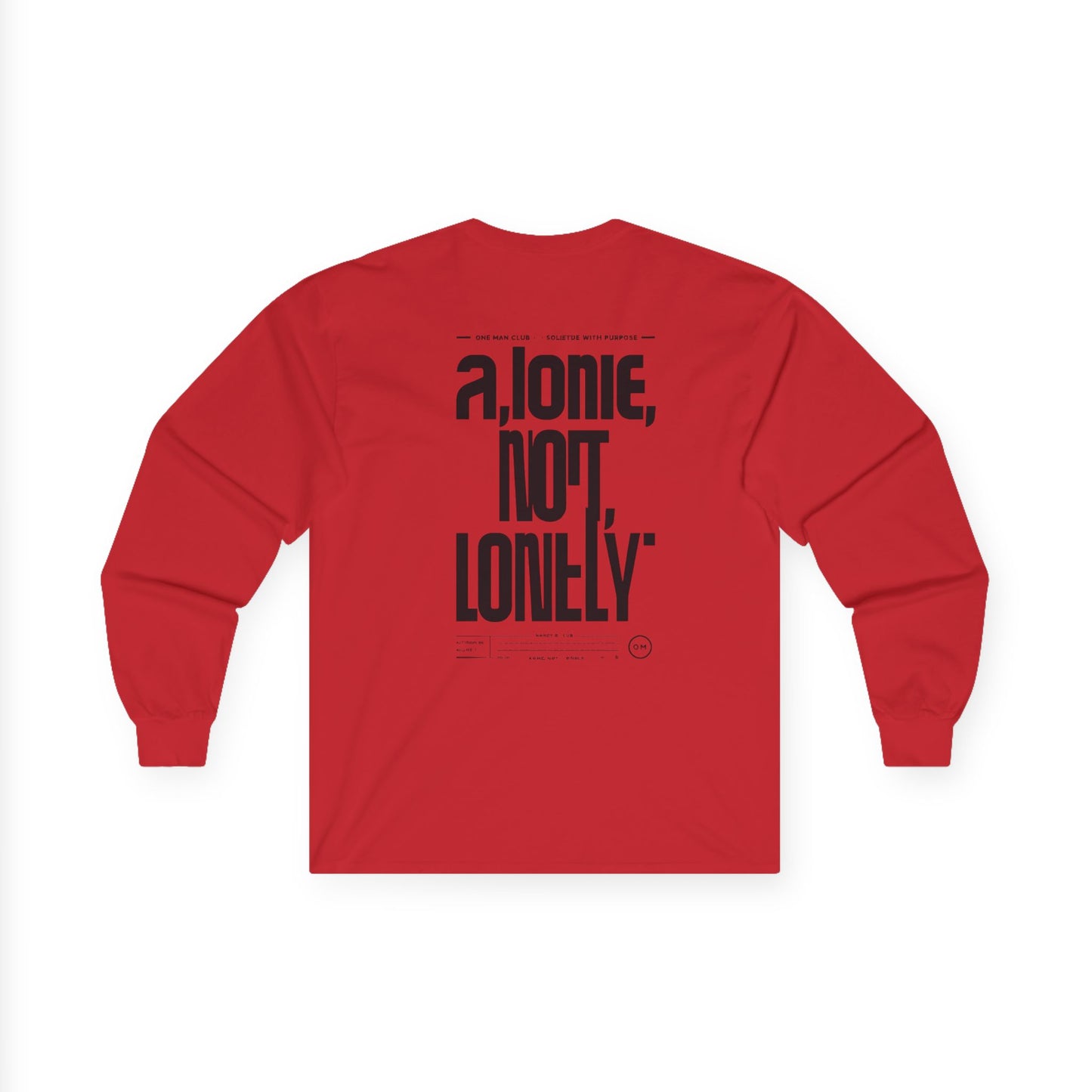 OMC | ONE MAN CLUB — Ultra Cotton Long Sleeve Tee “Alone, Not Lonely”
