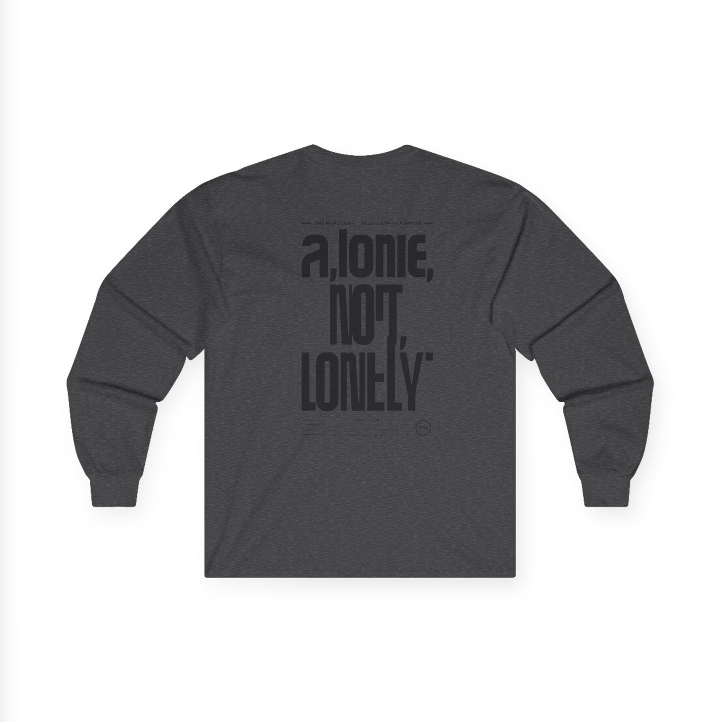 OMC | ONE MAN CLUB — Ultra Cotton Long Sleeve Tee “Alone, Not Lonely”